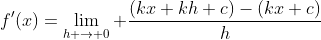 f'(x)=\lim_{h \to 0} \frac{(kx+kh+c)-(kx+c)}{h}
