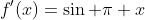 f'(x)=\sin \pi x