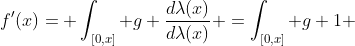 f'(x)= \int_{[0,x]} g \frac{d\lambda(x)}{d\lambda(x)} =\int_{[0,x]} g 1 