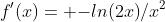 f'(x)= {-ln(2x)}/{x^{2}}