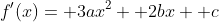 f'(x)= 3ax^2+ 2bx+ c