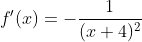 f'(x)=-\frac{1}{(x+4)^2}
