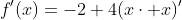 f'(x)=-2+4(x\cdot x)'