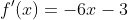 f'(x)=-6x-3