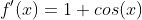 f'(x)=1+cos(x)