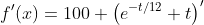f'(x)=100 \left(e^{-t/12} t\right)'