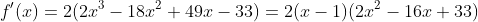 f'(x)=2(2x^3-18x^2+49x-33)=2(x-1)(2x^2-16x+33)