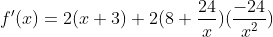 f'(x)=2(x+3)+2(8+\frac{24}{x})(\frac{-24}{x^2})