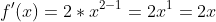 f'(x)=2*x^{2-1}=2x^1=2x