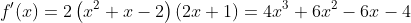 f'(x)=2\left(x^2+x-2\right)(2x+1)=4x^3+6x^2-6x-4