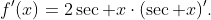 f'(x)=2\sec x\cdot(\sec x)'.