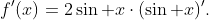 f'(x)=2\sin x\cdot(\sin x)'.