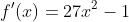 f'(x)=27x^2-1