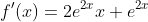 f'(x)=2e^{2x}x+e^{2x}