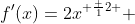 f'(x)=2x^{ \frac {1}{2} } 