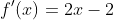 f'(x)=2x-2