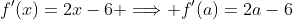 f'(x)=2x-6 \Longrightarrow f'(a)=2a-6