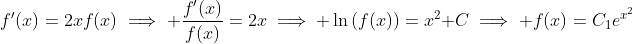 f'(x)=2xf(x)\implies \frac{f'(x)}{f(x)}=2x\implies \ln\left(f(x)\right)=x^2+C\implies f(x)=C_1e^{x^2}