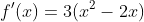 f'(x)=3(x^2-2x)