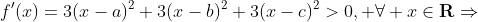 f'(x)=3(x-a)^2+3(x-b)^2+3(x-c)^2>0, \forall x\in\mathbf{R}\Rightarrow