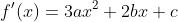 f'(x)=3ax^2+2bx+c