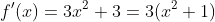 f'(x)=3x^2+3=3(x^2+1)