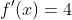 f'(x)=4