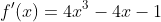 f'(x)=4x^3-4x-1