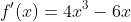 f'(x)=4x^3-6x