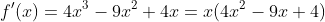 f'(x)=4x^3-9x^2+4x=x(4x^2-9x+4)
