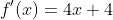 f'(x)=4x+4