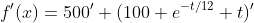 f'(x)=500'+(100 e^{-t/12} t)'