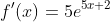f'(x)=5e^{5x+2}