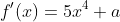 f'(x)=5x^4+a