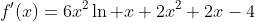 f'(x)=6x^2\ln x+2x^2+2x-4