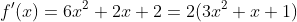 f'(x)=6x^2+2x+2=2(3x^2+x+1)