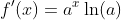 f'(x)=a^x\ln(a)