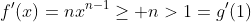 f'(x)=nx^{n-1}\ge n>1=g'(1)