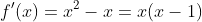 f'(x)=x^{2}-x=x(x-1)