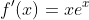 f'(x)=xe^x