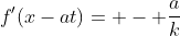 f'(x-at)= - \frac{a}{k}