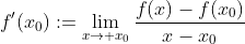 f'(x_0):=\lim_{x\to x_0}\frac{f(x)-f(x_0)}{x-x_0}