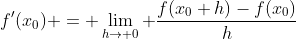 f'(x_0) = \lim_{h\to 0} \frac{f(x_0+h)-f(x_0)}{h}