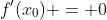 f'(x_0) = 0