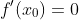 f'(x_0)=0