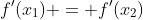 f'(x_1) = f'(x_2)