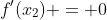 f'(x_2) = 0