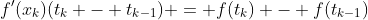 f'(x_k)(t_{k} - t_{k-1}) = f(t_k) - f(t_{k-1})