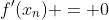 f'(x_n) = 0