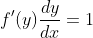 f'(y)\frac{dy}{dx}=1